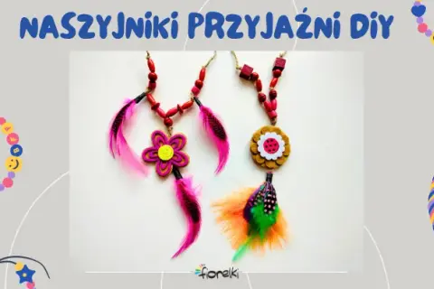 Jak zrobić naszyjnik przyjaźni? DIY krok po kroku i inspiracje!