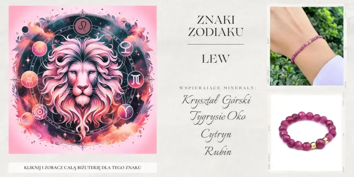 Lew, znak zodiaku. Biżuteria wspierająca: kryształ górski, rubin. Zobacz całą kolekcję!