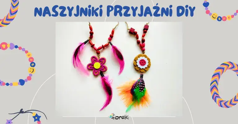 Jak zrobić naszyjnik przyjaźni? DIY krok po kroku i inspiracje!