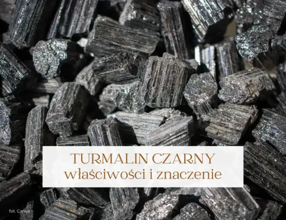 Czarny turmalin - właściwości, rozpoznawanie i pielęgnacja